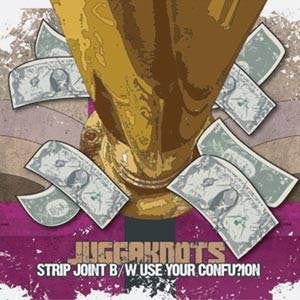 Juggaknots - Strip Joint b/w Use Your Confusion, 12" Vinyl - The Giant Peach