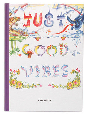 Maya Hayuk - Just Good Vibes, Hardcover Book - The Giant Peach