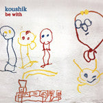 Koushik - Be With, CD - The Giant Peach