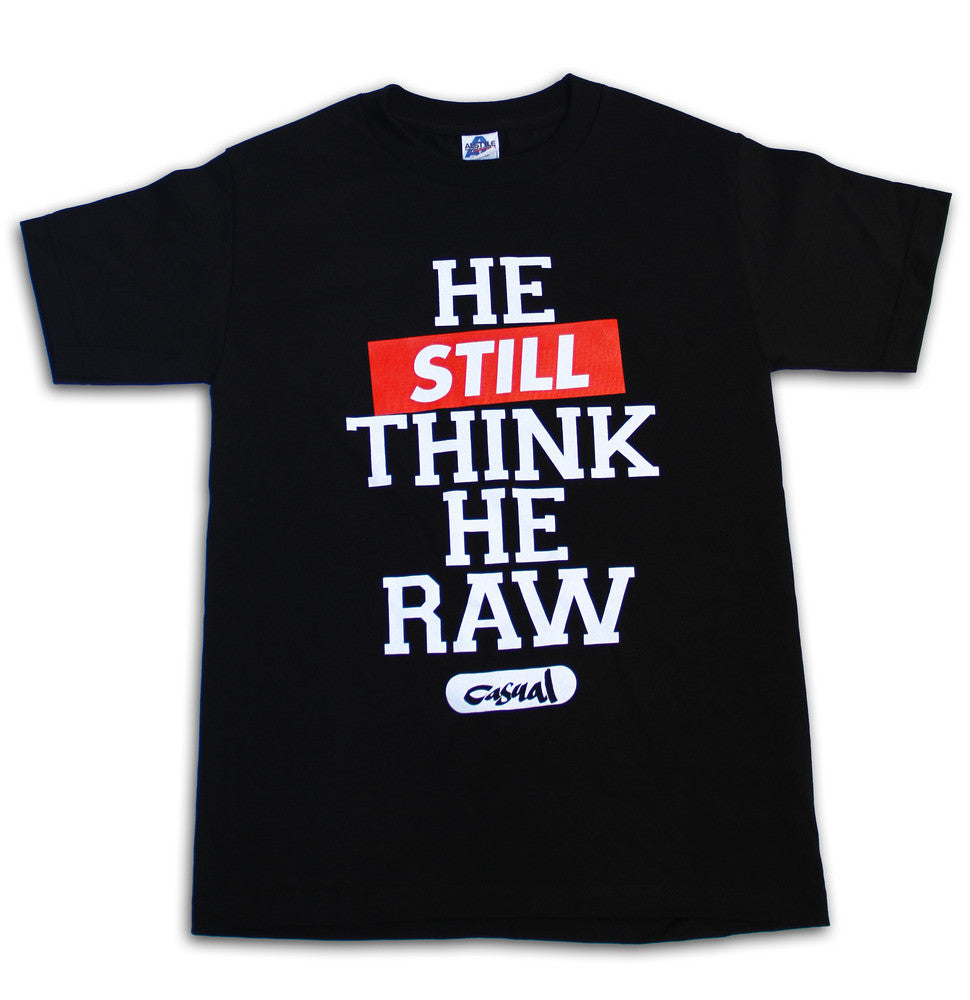 Casual - He Still Think He Raw Men's Tee, Black - The Giant Peach