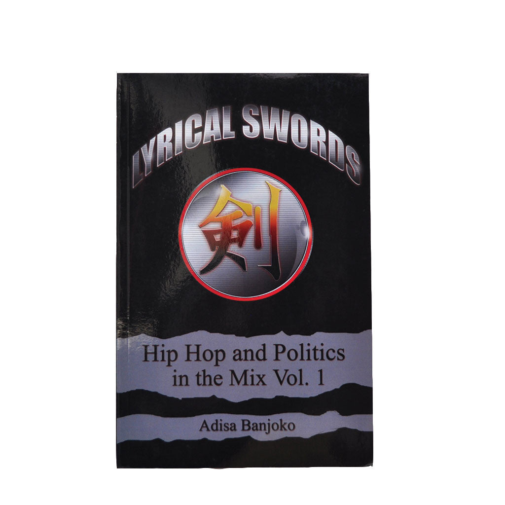 Adisa Banjoko - Lyrical Swords: Hip Hop Politics In The Mix, Softback - The Giant Peach