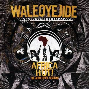 Wale Oyejide - Africa Hot! The Afrofuture Sessions, CD - The Giant Peach