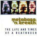 Metabass 'N' Breath - The Life And Times Of A Beatboxer, CD - The Giant Peach