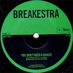 Breakestra: You Don't Need A Dance, 7" Vinyl - The Giant Peach