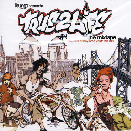 Bump Records - True 2 Life: The Best of Bay Area Youth Hip Hop, Mix CD - The Giant Peach