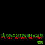 DISSENT - Primal Deconstruction: Dissentstrumentals, CD - The Giant Peach