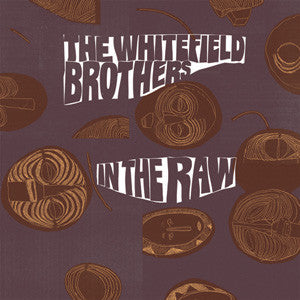 Whitefield Brothers, The - In The Raw (w/ FREE 45), CD - The Giant Peach